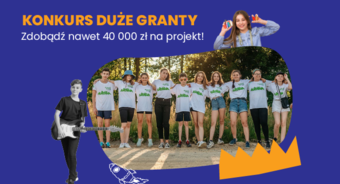 Trwa nabór wniosków w Konkursie Duże Granty!